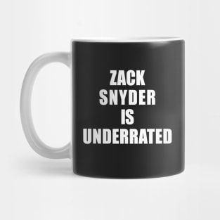 ZACK SNYDER IS UNDERRATED SHIRT Mug